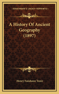 A History of Ancient Geography (1897)