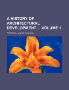 A History of Architectural Development ..; Volume 1