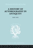A History of Autobiography in Antiquity: Part 1
