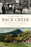 A History of Back Creek: Bent Mountain, Poages Mill, Cave Spring and Starkey