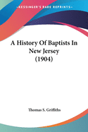 A History Of Baptists In New Jersey (1904)