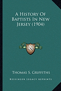 A History Of Baptists In New Jersey (1904)