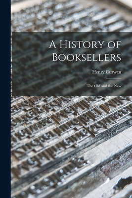 A History of Booksellers: the Old and the New - Curwen, Henry 1845-1892