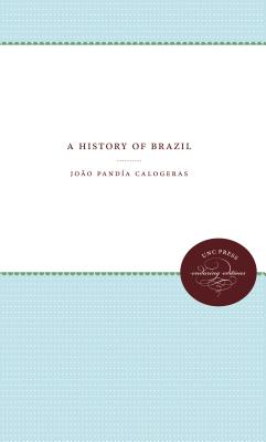 A History of Brazil - Calogeras, Joo Panda, and Martin, Percy A (Translated by)