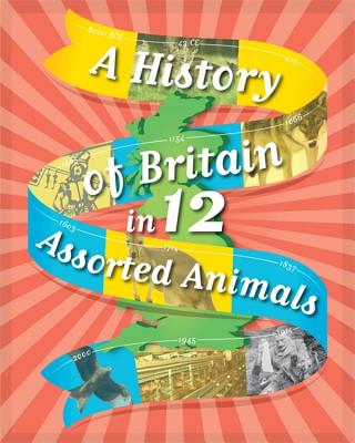 A History of Britain in 12... Assorted Animals - Rockett, Paul