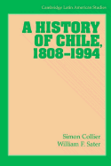 A History of Chile, 1808-1994 - Collier, Simon, and Sater, William F.