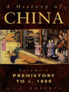 A History of China: Prehistory to c.1800