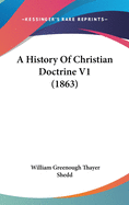 A History Of Christian Doctrine V1 (1863)