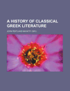 A History of Classical Greek Literature