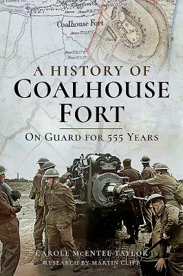 A History of Coalhouse Fort: On Guard for 555 Years - McEntee-Taylor, Carole, and Clift, Martin