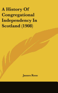 A History of Congregational Independency in Scotland (1908)