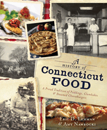 A History of Connecticut Food: A Proud Tradition of Puddings, Clambakes & Steamed Cheeseburgers