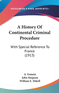 A History Of Continental Criminal Procedure: With Special Reference To France (1913)