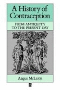 A History of Contraception: From Antiquity to the Present Day - McLaren, Angus