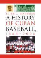 A History of Cuban Baseball, 1864-2006