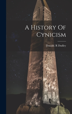 A History of Cynicism - Dudley, Donald R (Creator)