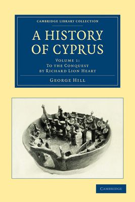 A History of Cyprus - Hill, George