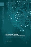 A History of Digital Currency in the United States: New Technology in an Unregulated Market