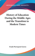 A History of Education During the Middle Ages and the Transition to Modern Times