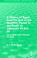 A History of Egypt from the End of the Neolithic Period to the Death of Cleopatra VII B.C. 30 (Routledge Revivals): Vol. V: Egypt under Rameses the Great