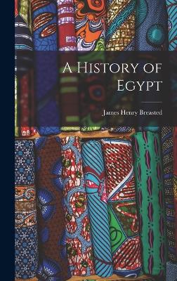 A History of Egypt - Breasted, James Henry