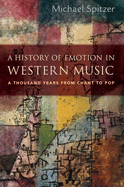 A History of Emotion in Western Music: A Thousand Years from Chant to Pop