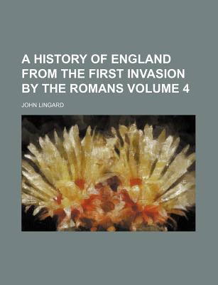 A History of England from the First Invasion by the Romans Volume 4 - Lingard, John