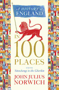 A History of England in 100 Places: From Stonehenge to the Gherkin
