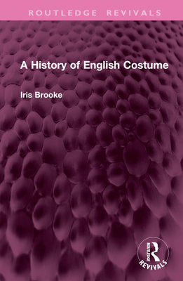 A History of English Costume - Brooke, Iris