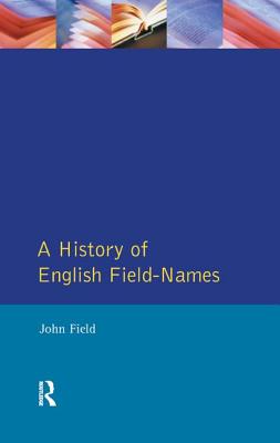 A History of English Field Names - Field, John, MD