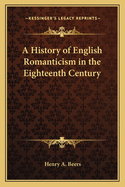 A History of English Romanticism in the Eighteenth Century