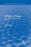 A History of Europe (Routledge Revivals): From the Invasions to the XVI Century