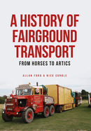 A History of Fairground Transport: From Horses to Artics