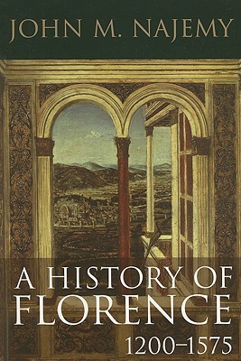 A History of Florence, 1200 - 1575 - Najemy, John M