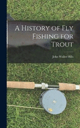 A History of fly Fishing for Trout