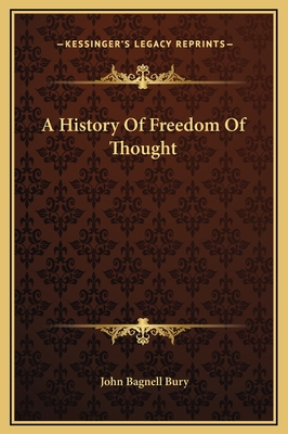 A History Of Freedom Of Thought - Bury, John Bagnell