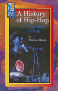 A History of Hip-Hop: The Roots of Rap