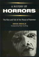 A History of Horrors: The Rise and Fall of the House of Hammer