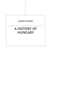 A History of Hungary: Millennium in Central Europe