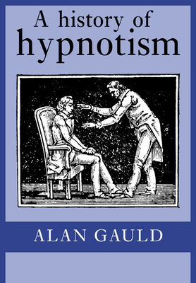 A History of Hypnotism - Gauld, Alan