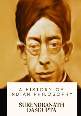 A History of Indian Philosophy - Dasgupta, Surendranath