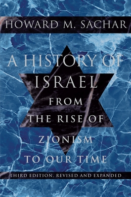 A History of Israel: From the Rise of Zionism to Our Time - Sachar, Howard M