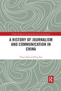 A History of Journalism and Communication in China