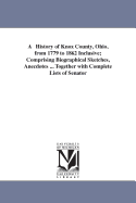 A History of Knox County, Ohio, from 1779 to 1862 Inclusive; Comprising Biographical Sketches, Anecdotes