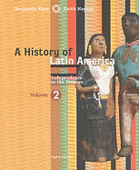 A History of Latin America, Volume 2: Independence to the Present
