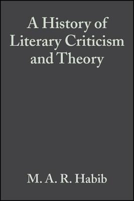 A History of Literary Criticism: From Plato to the Present - Habib, M A R