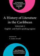 A History of Literature in the Caribbean: Volume 2: English- And Dutch-Speaking Regions