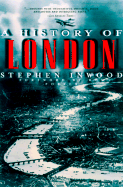 A History of London - Inwood, Stephen, and Porter, Roy (Foreword by)
