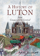 A History of Luton: From Conquerors to Carnival