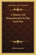 A History Of Massachusetts In The Civil War